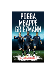 Pogba, Mbappe, Griezmann - 9781785785184