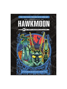 The Michael Moorcock Library: Hawkmoon: The History of the Runestaff 2 The James Cawthorn Collection - 9781785864230