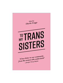 To My Trans Sisters - 9781785923432