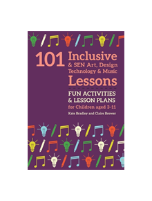 101 Inclusive and SEN Art, Design Technology and Music Lessons - 9781785923692