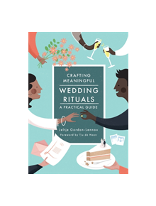 Crafting Meaningful Wedding Rituals - 9781785923906