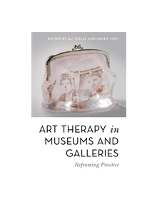 Art Therapy in Museums and Galleries - 9527 - 9781785924118