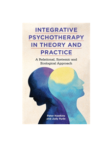 Integrative Psychotherapy in Theory and Practice - 9781785924224