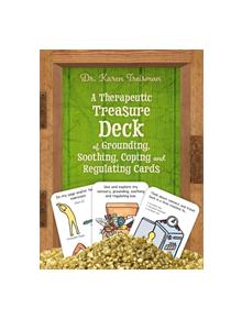 A Therapeutic Treasure Deck of Grounding, Soothing, Coping and Regulating Cards - 9781785925290