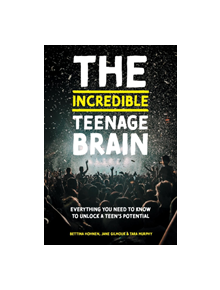 The Incredible Teenage Brain - 9781785925573