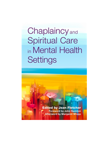 Chaplaincy and Spiritual Care in Mental Health Settings - 9781785925719