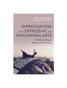 Improvisation in the Expressive and Performing Arts - 9527 - 9781785925757