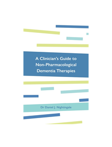 A Clinician's Guide to Non-Pharmacological Dementia Therapies - 9527 - 9781785925955