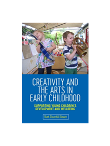 Creativity and the Arts in Early Childhood - 9781785926136