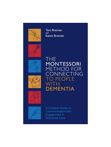 The Montessori Method for Connecting to People with Dementia - 9527 - 9781785928130