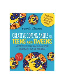 Creative Coping Skills for Teens and Tweens - 9527 - 9781785928147