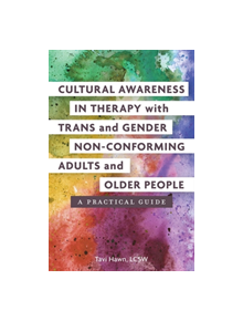 Cultural Awareness in Therapy with Trans and Gender Non-Conforming Adults and Older People - 9781785928383