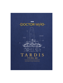 Doctor Who: TARDIS Type 40 Instruction Manual - 9781785943775