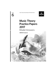 Music Theory Practice Papers 2017 Model Answers, ABRSM Grade 6 - 9781786010148