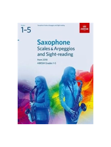 Saxophone Scales & Arpeggios and Sight-Reading, ABRSM Grades 1-5 - 9781786010322