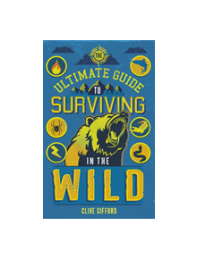 The Ultimate Guide to Surviving in the Wild - 9099 - 9781786033475