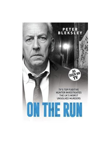 On the Run - TV's Top Fugitive Hunter Investigates the UK's Worst Unsolved Murders - 9781786065148