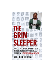 The Grim Sleeper - Talking with America's Most Notorious Serial Killer, Lonnie Franklin - 9781786068668