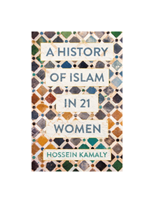 A History of Islam in 21 Women - 9781786076434