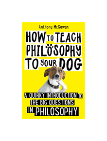 How to Teach Philosophy to Your Dog - 9781786076748