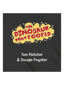 The Dinosaur That Pooped Adventures! - 9781786141811