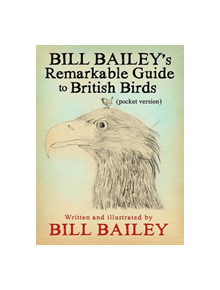 Bill Bailey's Remarkable Guide to British Birds - 9781786487131