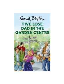 Five Lose Dad in the Garden Centre - 9781786487551