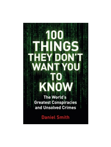 100 Things They Don't Want You To Know - 9781786488503