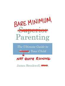 Bare Minimum Parenting - 9781786496966