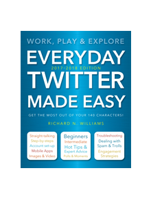 Everyday Twitter Made Easy (Updated for 2017-2018) - 18608 - 9781786645531