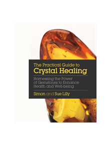 Practical Guide to Crystal Healing - 9781786780966