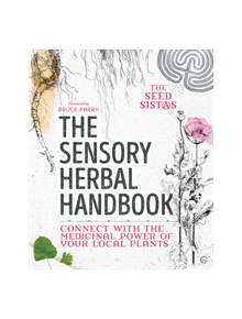 The Sensory Herbal Handbook - 9781786782113