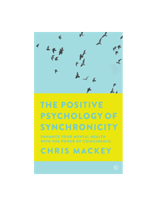 The Positive Psychology of Synchronicity - 9781786782731