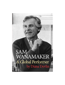 Sam Wanamaker: A Global Performer - 9781786827098