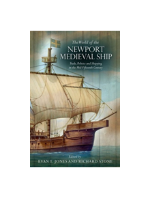 The World of the Newport Medieval Ship - 9781786832634