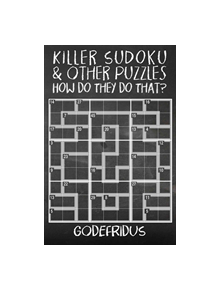 Killer Sudoku and Other Puzzles - How Do They Do That? - 9781786932037