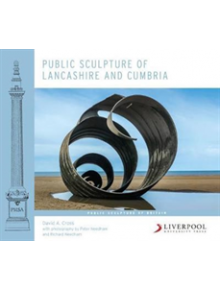 Public Sculpture of Lancashire and Cumbria - 9781786940315