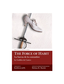 The Force of Habit (La fuerza de la costumbre) by Guillen de Castro - 9781786941442