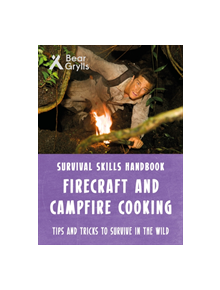 Bear Grylls Survival Skills: Firecraft & Campfire Cooking - 653236 - 9781786960641