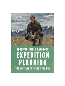 Bear Grylls Survival Skills: Expedition Planning - 653236 - 9781786960665