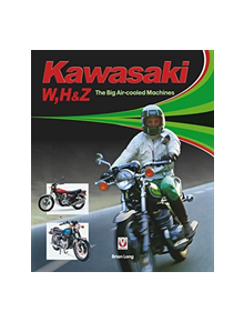 Kawasaki W, H1 & Z - The Big Air-cooled Machines - 9781787112179