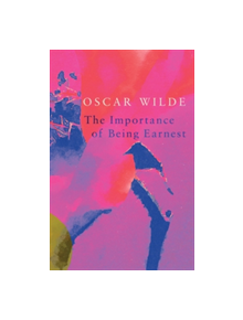 The Importance of Being Earnest (Legend Classics) - 9781787199804