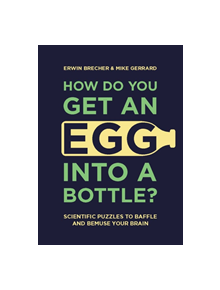 How Do You Get An Egg Into A Bottle? - 9781787392724