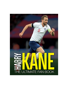 Harry Kane: The Ultimate Fan Book - 9781787393431