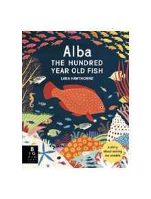 Alba the Hundred Year Old Fish - 9781787412927