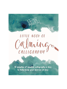 Kirsten Burke's Little Book of Calming Calligraphy - 9781787414990