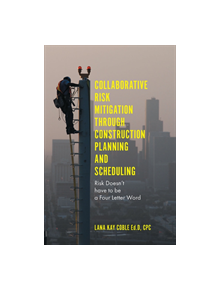 Collaborative Risk Mitigation Through Construction Planning and Scheduling - 9781787431485