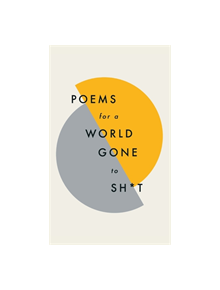 Poems for a world gone to sh*t - 9781787471030