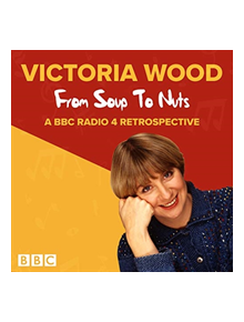 Victoria Wood: From Soup to Nuts - 9781787534810