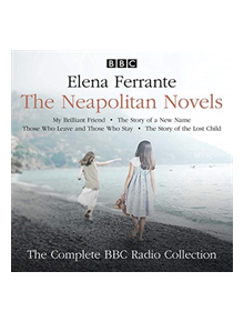 The Neapolitan Novels: My Brilliant Friend, The Story of a New Name, Those Who Leave and Those Who Stay & The Story of the Lo